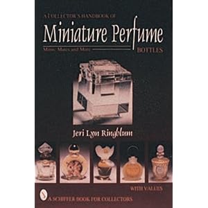 A Collector's Handbook of Miniature Perfume Bottles: Minis, Mates and More by Jeri Lyn Ringblum