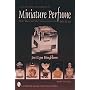 A Collector's Handbook of Miniature Perfume Bottles: Minis, Mates and More