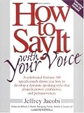 How to Say It with Your Voice (How to Say It... (Paperback))