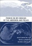 Primer on MR Imaging of the Abdomen and Pelvis