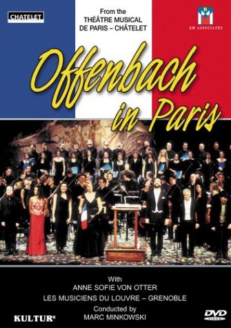 CD-Charts  DVD : Offenbach in Paris / von Otter, Les Musicians du Louvre, Minkowski [Theatre du Chatelet 2002]