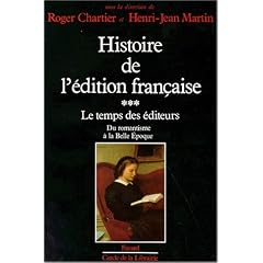 Histoire de l'�dition fran�aise, tome 3 : Le Temps des �diteurs