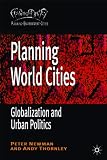 Planning World Cities: Globalization, Urban Governance and Policy Dilemmas (Planning, Environment, Cities)