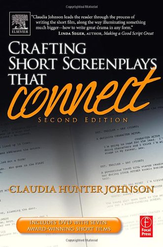 Crafting Short Screenplays That Connect, Second Edition