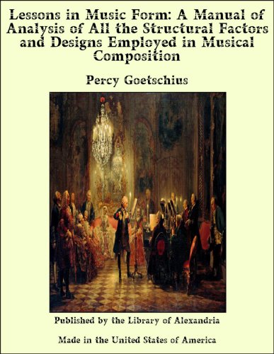 Lessons in Music Form: A Manual of Analysis of All the Structural Factors and Designs Employed in Musical Composition