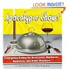 Apocalypse Chow: How to Eat Well When the Power Goes Out