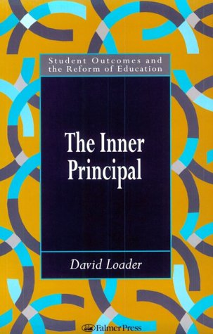 The Inner Principal (Student Outcomes and the Reform of Education)