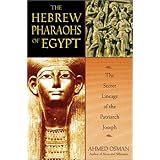 The Hebrew Pharaohs of Egypt: The Secret Lineage of the Patriarch Joseph