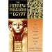 The Hebrew Pharaohs of Egypt: The Secret Lineage of the Patriarch Joseph