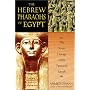 The Hebrew Pharaohs of Egypt: The Secret Lineage of the Patriarch Joseph
