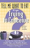  : Tell Me What to Eat If I Am Trying to Conceive: Nutrition You Can Live With