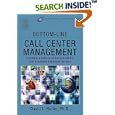 Bottom-Line Call Center Management: Creating a Culture of Accountability and Excellent...