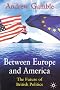 Between Europe and America: The Future of British Politics