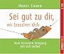 Sei gut zu dir, wir brauchen dich