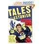 Tales to Astonish: Jack Kirby, Stan Lee, and the American Comic Book Revolution