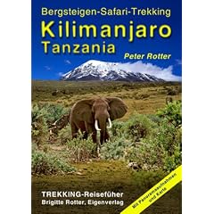 Kilimanjaro. Tanzania. Trekking- Reisef�hrer. Bergsteigen - Safari - Trekking