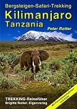 Kilimanjaro. Tanzania. Trekking- Reisef�hrer. Bergsteigen - Safari - Trekking