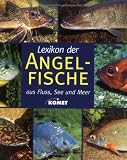 Lexikon der Angelfische. Aus Fluss, See und Meer