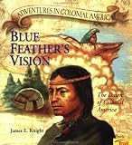 Blue FeatherS Vision - Pbk (New Cover) (Adventures in Colonial America)