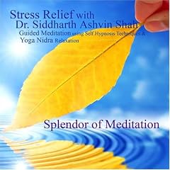 Stress Relief With Dr. Siddharth Ashvin Shah - Guided Meditation and Yoga Nidra Relaxation