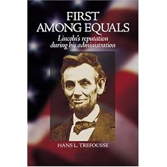First Among Equals: Abraham Lincoln's Reputation during His Administration