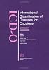 International Classification of Diseases for Oncology (ICD-O), Third Edition (International Classification of Diseases for Oncology)