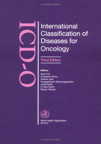 International Classification of Diseases for Oncology (ICD-O), Third Edition (International Classification of Diseases for Oncology)