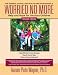 Worried No More - Second Edition: Help and Hope for Anxious Children