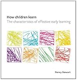 How children learn : the characteristics of effective early learning