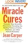 Miracle Cures: Dramatic New Scientific Discoveries Revealing the Healing Powers of Herbs, Vitamins, and Other Natural Remedies