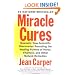Miracle Cures: Dramatic New Scientific Discoveries Revealing the Healing Powers of Herbs, Vitamins, and Other Natural Remedies