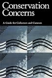 Conservation Concerns: A Guide for Collectors and Curators