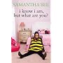 I Know I Am, But What Are You? by Samantha Bee