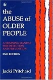 The Abuse of Older People: A Training Manual for Detection and Prevention