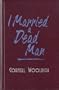 I Married a Dead Man (The Best Mysteries of All Time)