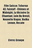 Film Suisse: T H Ran 43, Falstaff - Chimes at Midnight, La Victoire En Chantant, Loin Du Br Sil, Nouvelle Vague, Vodka Lemon, H Cat-