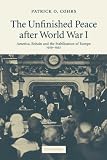 The Unfinished Peace after World War I: America, Britain and the Stabilisation of Europe, 1919-1932