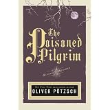 The Poisoned Pilgrim: A Hangman's Daughter Tale ~ Oliver P�tzsch
