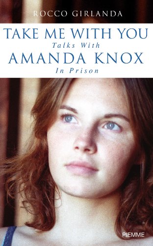 Take me with you - Talks with Amanda Knox in prison