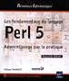Les fondamentaux du langage Perl 5 - Apprentissage par la pratique (Nouvelle �dition)