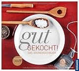 Produkt-Bild: Gut gekocht! Das Grundkochbuch: Was wirklich wichtig ist