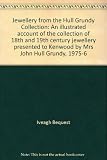Jewellery from the Hull Grundy Collection : an illustrated account of the collection of 18th and 19th century jewellery presented to Kenwood by Mrs John Hull Grundy, 1975-6