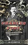 Charles Fort: The Man Who Invented the Supernatural