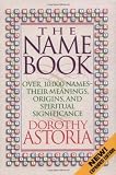 The Name Book: Over 10,000 Names, Their Meanings, Origins, and Spritual Significance [Paperback]