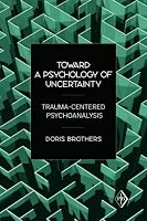 Toward a Psychology of Uncertainty (Psychoanalytic Inquiry)