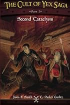 The Cult of Yex Saga Part I: Second Cataclysm (Volume 1)