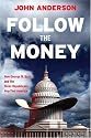 Follow the Money: How George W. Bush and the Texas Republicans Hog-Tied America