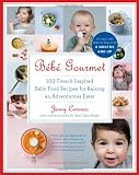 Bébé Gourmet: 100 French-Inspired Baby Food Recipes For Raising an Adventurous Eater