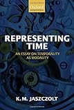 Representing time : an essay on temporality as modality