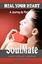 Heal Your Heart: A Journey to Find Your Soul Mate
